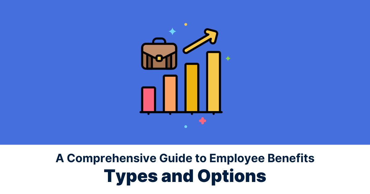 A Comprehensive Guide to Employee Benefits Types and Options Jify